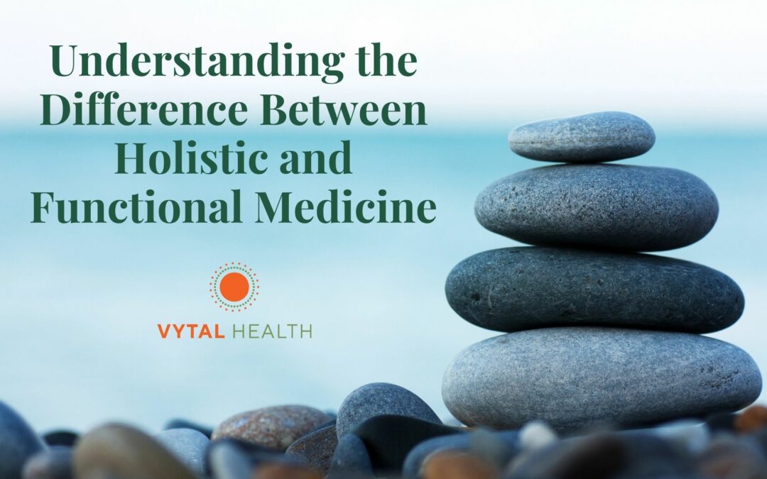 Understanding the Difference Between Holistic and Functional Medicine